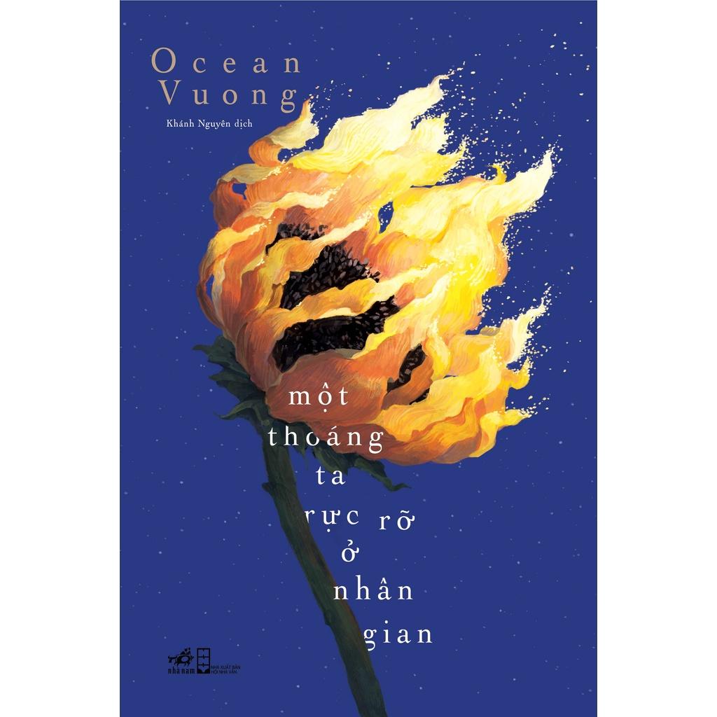 Sách Một thoáng ta rực rỡ ở nhân gian (On earth we're briefly gorgeous - Ocean Vuong) (Bìa cứng) - Nhã Nam - BẢN QUYỀN