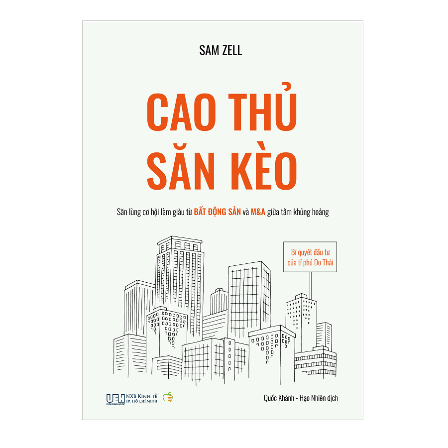 Cao thủ săn kèo - Bí quyết đầu tư của tỉ phú Do Thái - Săn lùng cơ hội làm giàu từ bất động sản và M&amp;A giữa tâm khủng hoảng