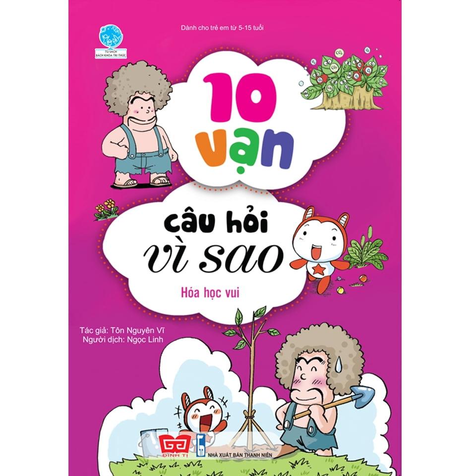 10 Vạn Câu Hỏi Vì Sao - Hóa Học Vui Tái Bản