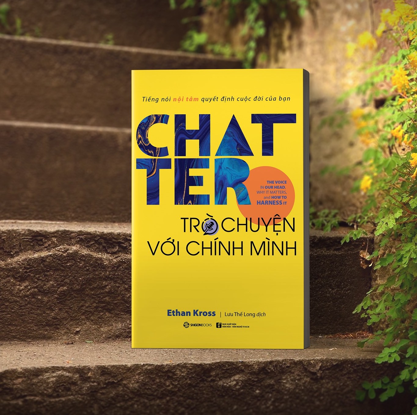 Chatter - Trò chuyện với chính mình: Tiếng nói nội tâm quyết định cuộc đời của bạn (The Voice in Our Head, Why It Matters, and How to Harness It) - Tác giả: Ethan Kross