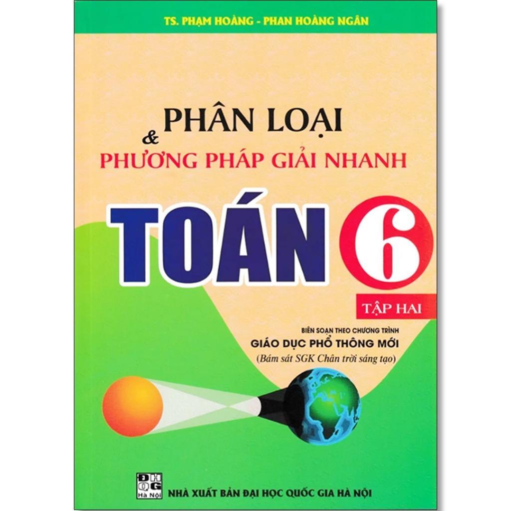 Sách - Phân Loại Và Phương Pháp Giải Nhanh Toán Lớp 6 - Bám Sát SGK Chân Trời Sáng Tạo - Hồng Ân