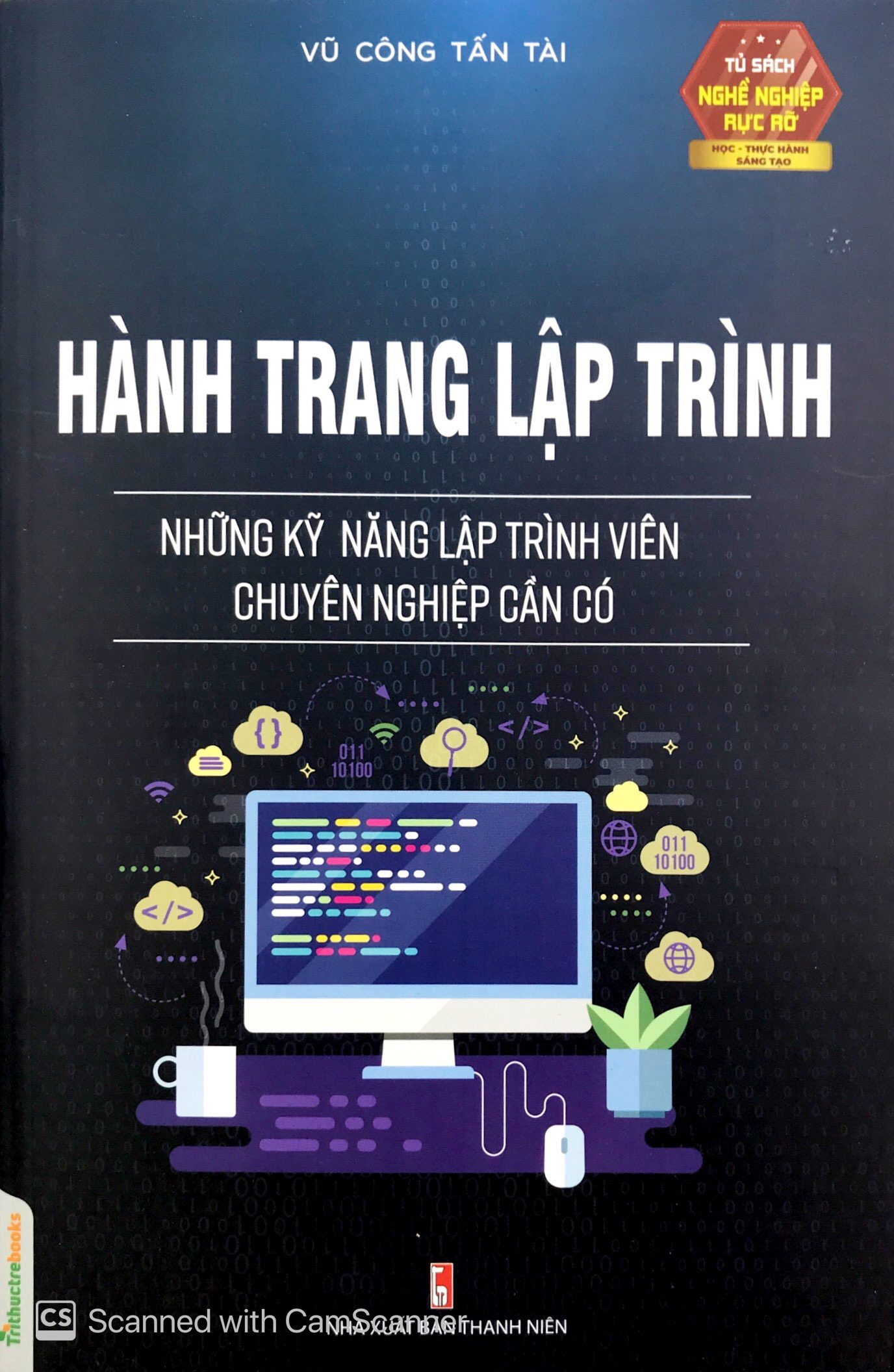 Hành Trang Lập Trình - Những Kỹ Năng Lập Trình Viên Chuyên Nghiệp Cần Có - Tác Giả Vũ Công Tấn Tài