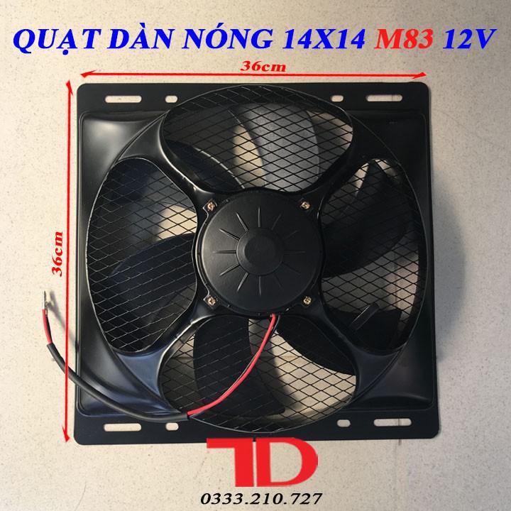 Quạt dàn nóng 14x14 inch 36x36 cm loại 12V Model M83