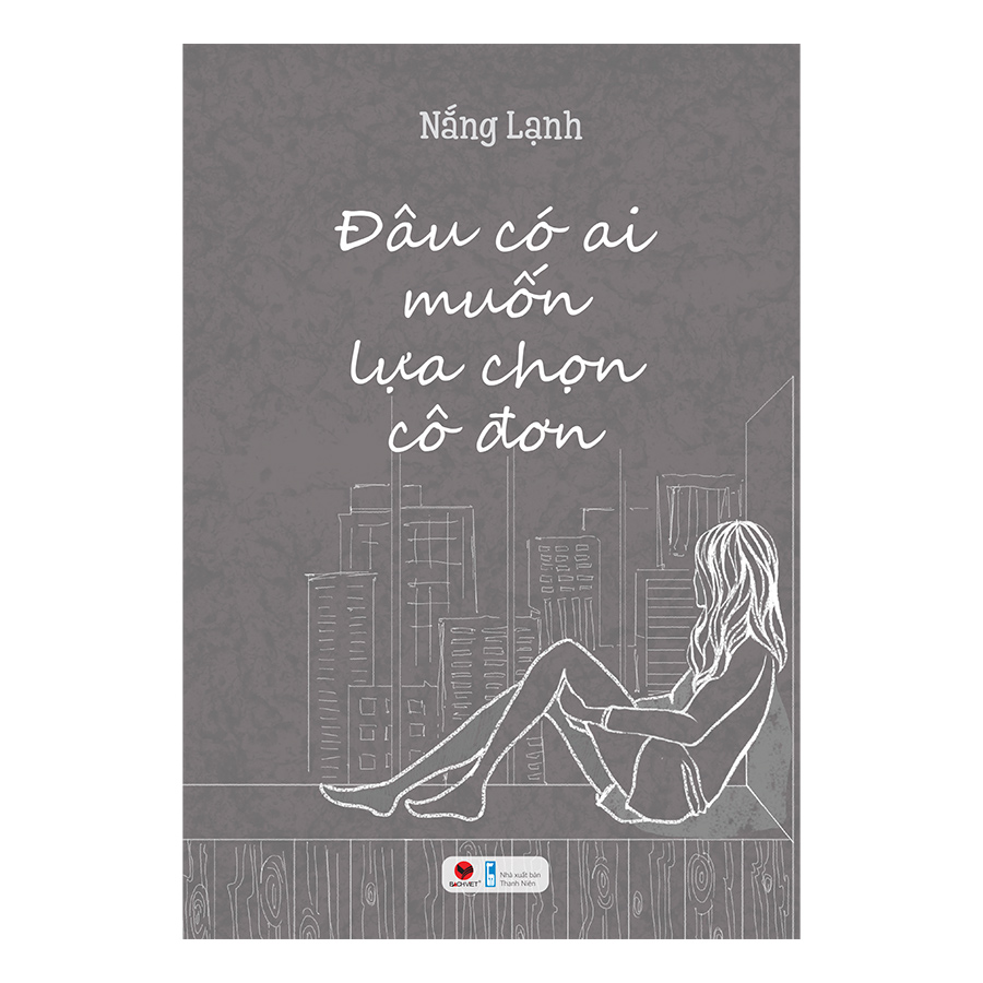 Cuốn sách: Đâu Có Ai Muốn Lựa Chọn Cô Đơn