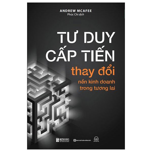 Tư Duy Cấp Tiến - Thay Đổi Nền Kinh Doanh Trong Tương Lai