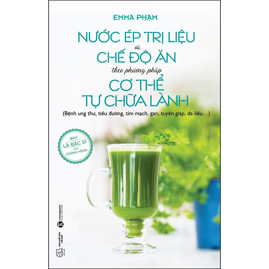 Sách Nước Ép Trị Liệu Và Chế Độ Ăn Theo Phương Pháp Cơ Thể Tự Chữa Lành