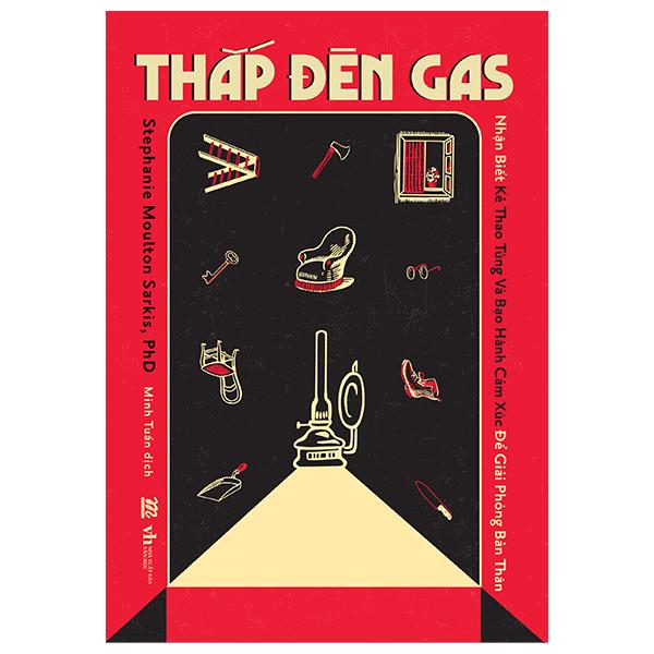 Thắp Đèn Gas – Nhận Biết Kẻ Thao Túng Và Bạo Hành Cảm Xúc Để Giải Phóng Bản Thân