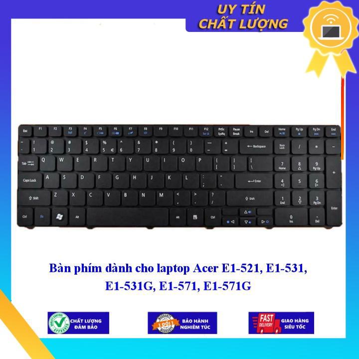 Bàn phím dùng cho laptop Acer E1-521 E1-531 E1-531G E1-571 E1-571G - Phím Zin - Hàng chính hãng  MIKEY93