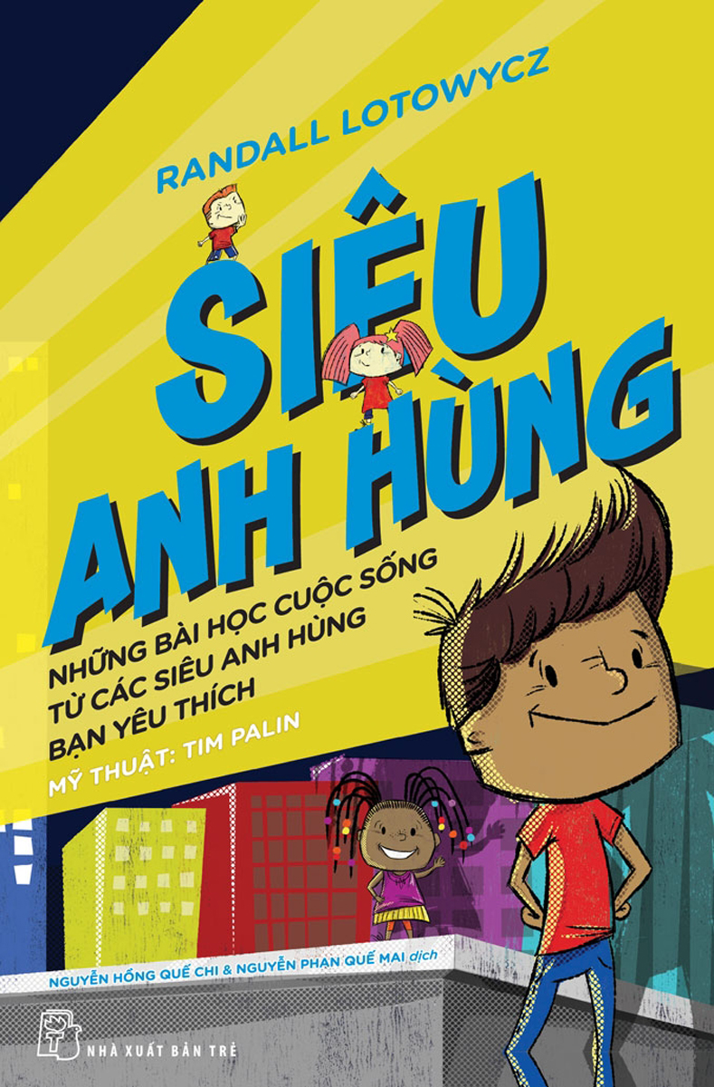 Siêu Anh Hùng: Những Bài Học Cuộc Sống Từ Các Siêu Anh Hùng Bạn Yêu Thích _TRE