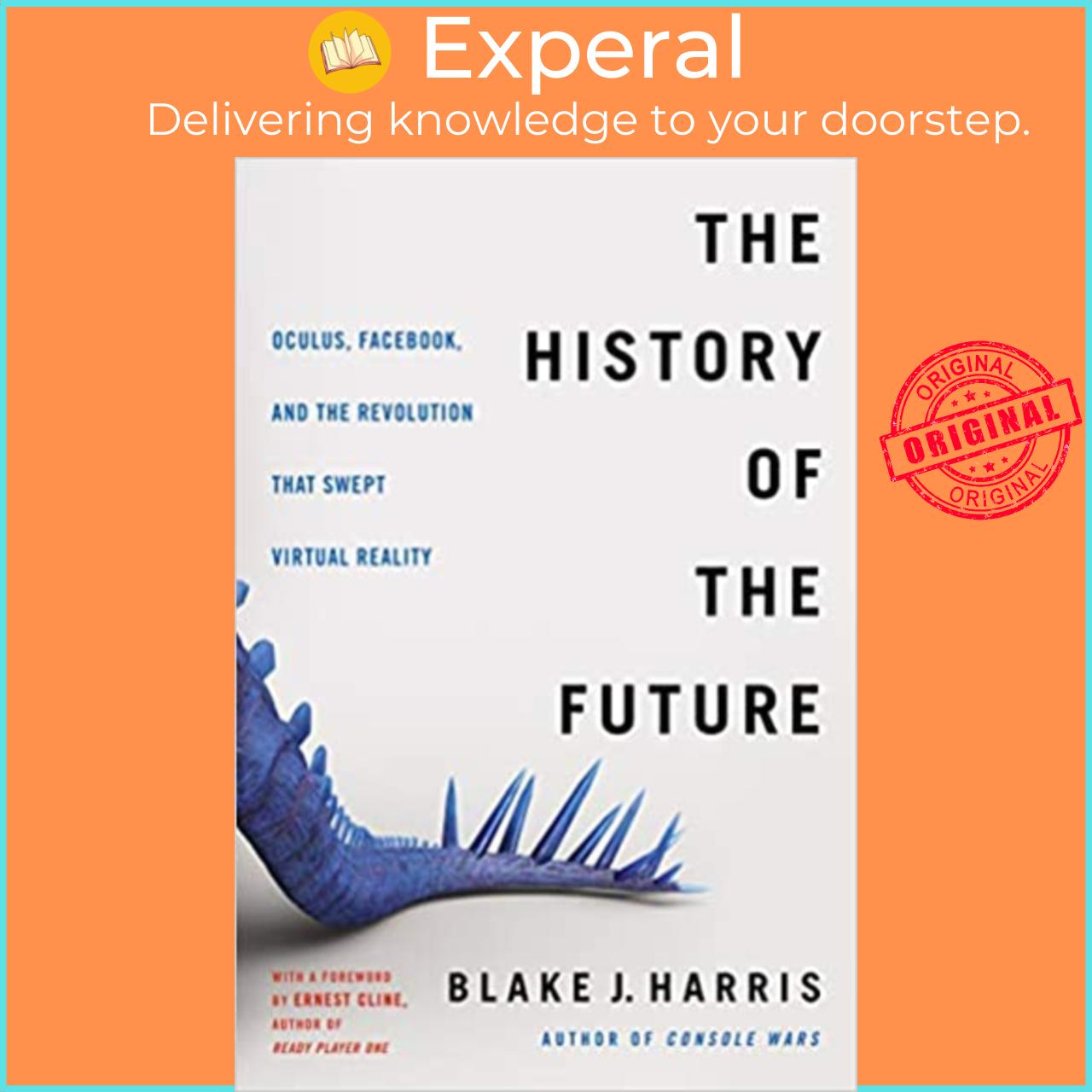 Sách - The History of the Future : Oculus, Facebook, and the Revolution That by Blake J. Harris