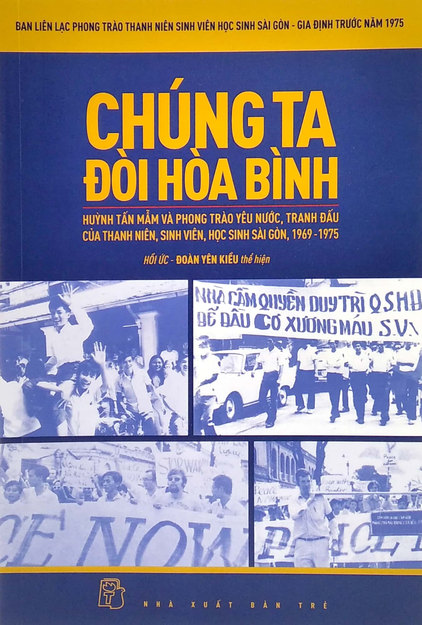 Chúng Ta Đòi Hòa Bình - Huỳnh Tấn Mẫn Và Phong Trào Yêu Nước, Tranh Đấu Của Thanh Niên, Sinh Viên, Học Sinh Sài Gòn, 1969 - 1975