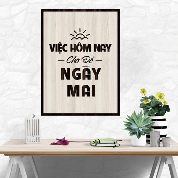 Tranh gỗ DECOR - SLOGAN tạo động lực, Truyền cảm hứng - Việc hôm nay chớ để ngày mai