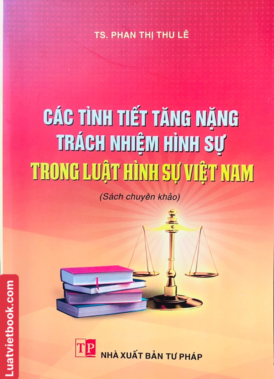 Các Tình Tiết Tăng Nặng Trách Nhiệm Hình Sự Trong Luật Hình Sự Việt Nam