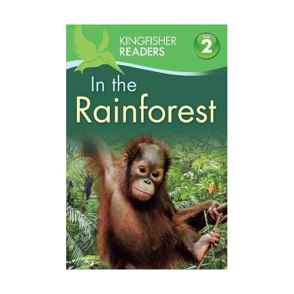 Kingfisher Readers Level 2: In The Rainforest