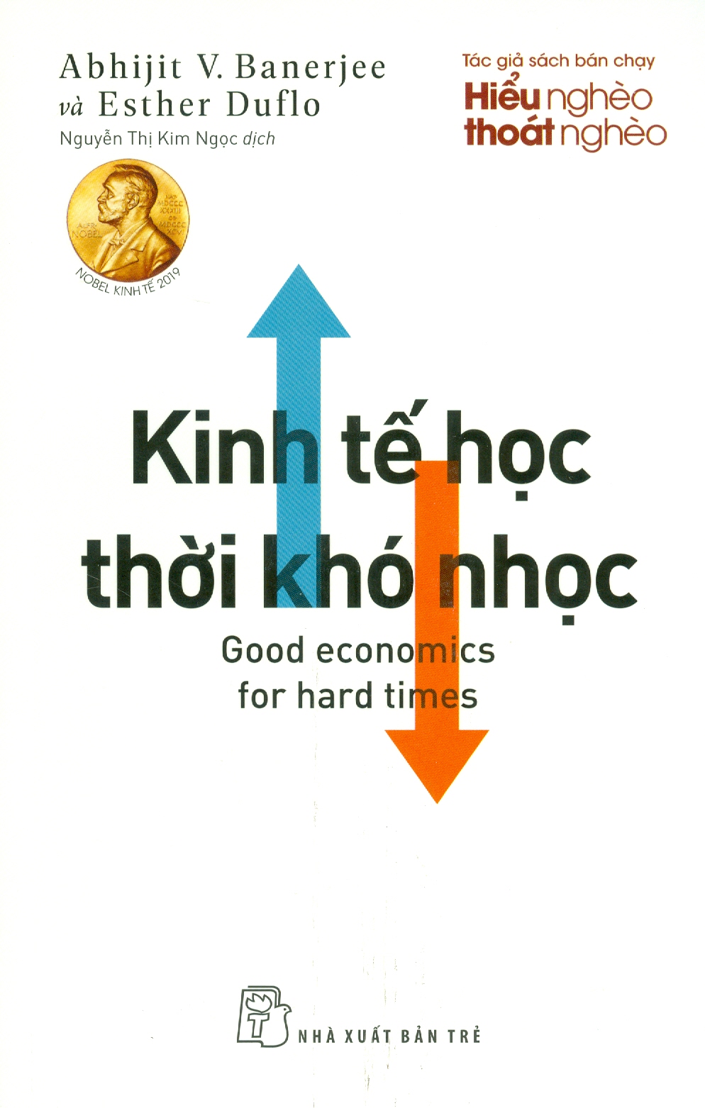 KINH TẾ HỌC THỜI KHÓ NHỌC - Abhijit V. Banerjee &amp; Esther Duflo - Nguyễn Thị Kim Ngọc dịch - (bìa mềm)