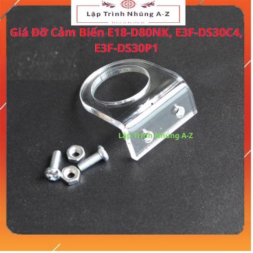 [Lập Trình Nhúng A-Z][G18] Giá Đỡ Cảm Biến E18-D80NK, E3F-DS30C4, E3F-DS30P1