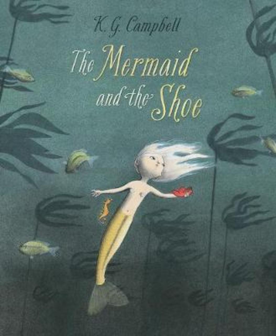 Sách - The The Mermaid And The Shoe by K. G. Campbell (hardcover)