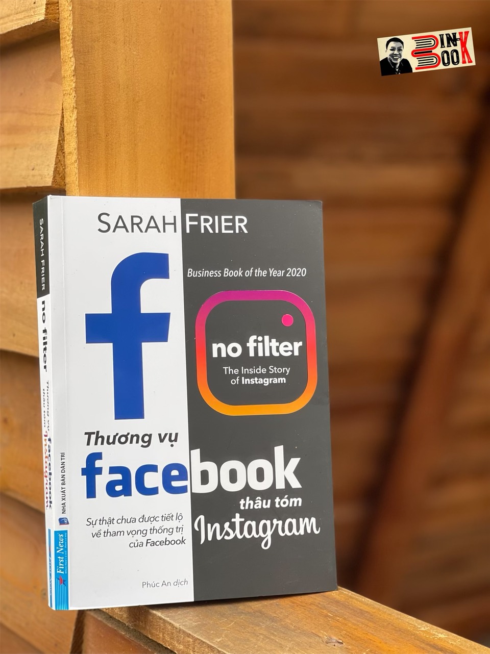 (Business Book of the Year 2020) THƯƠNG VỤ F.A.CEBOOK THÂU TÓM I.N.STAGRAM - Sarah Frier - Phúc An dịch - First News – bìa mềm