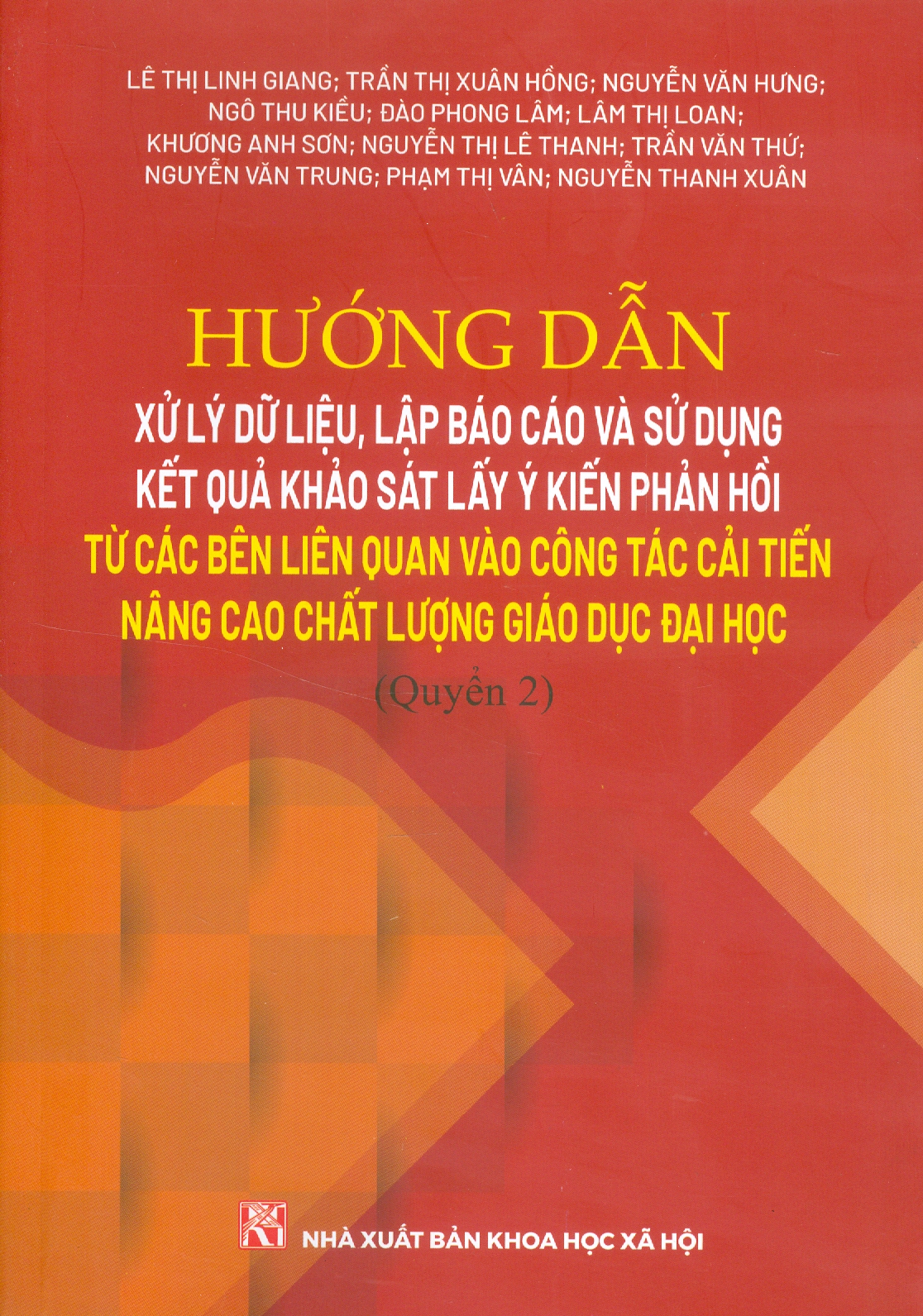 Hướng Dẫn Xử Lý Dữ Liệu, Lập Báo Cáo Và Sử Dụng Kết Quả Khảo Sát Lấy Ý Kiến Phản Hồi Từ Các Bên Liên Quan Vào Công Tác Cải Tiến Nâng Cao Chất Lượng Giáo Dục Đại Học (Quyển 2)