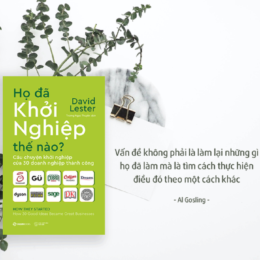 Họ đã khởi nghiệp thế nào? - Tác giả: David Lester - một người bình thường hoàn toàn có thể biến một ý tưởng tuyệt vời thành một doanh nghiệp thành công