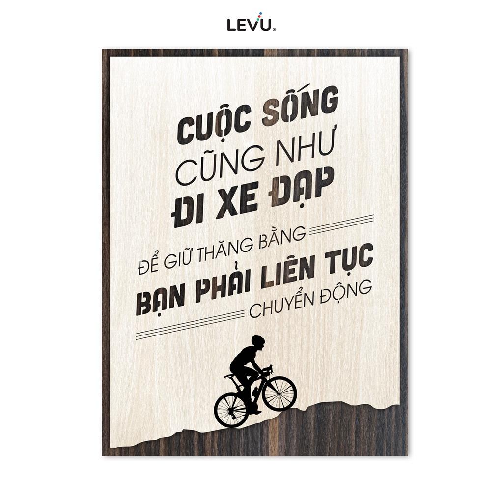 Tranh treo tường công ty LEVU LV072 &quot;Cuộc sống cũng giống như đi xe đạp, để giữ thăng bằng bạn phải liên tục chuyển động