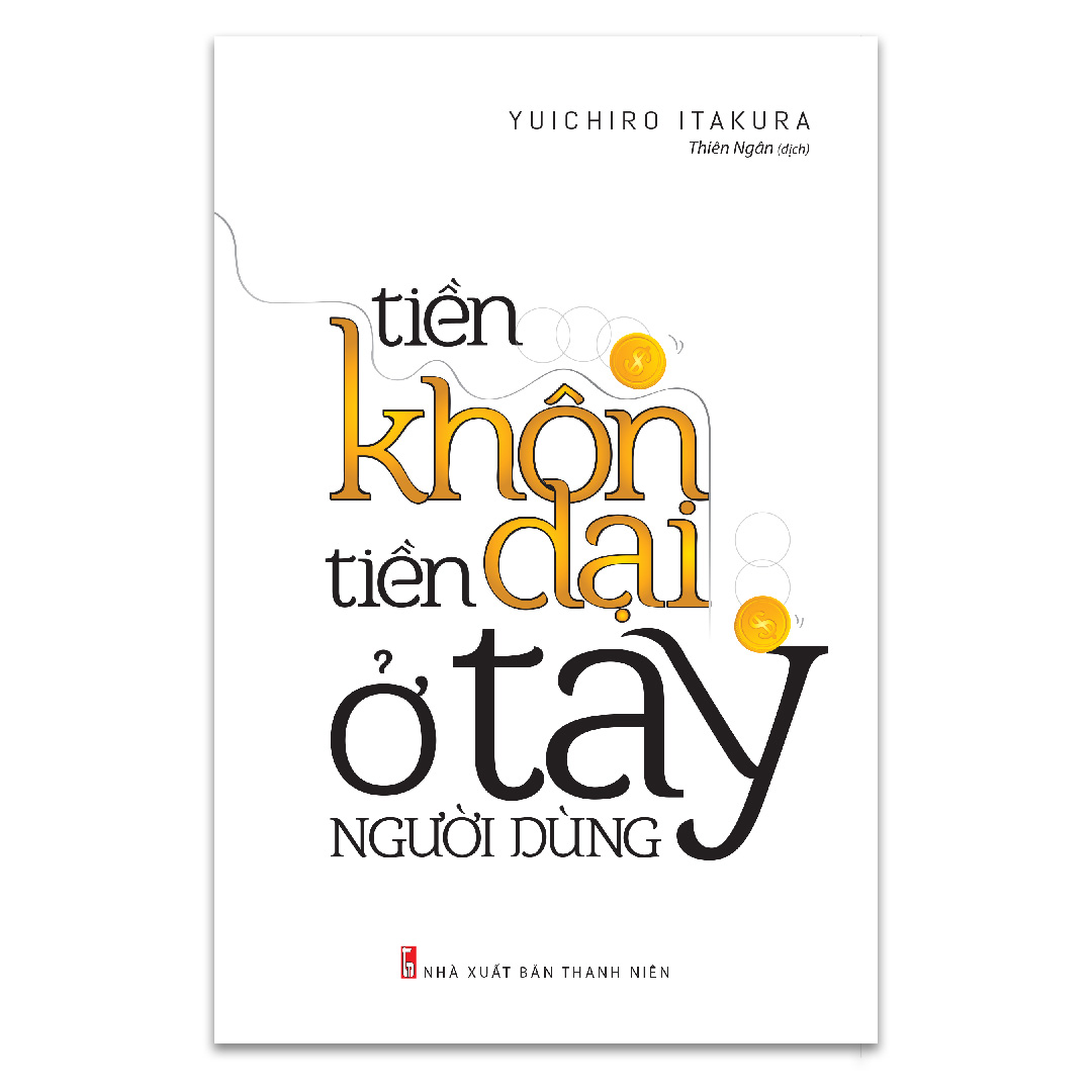 Sách: Tiền Khôn Tiền Dại Ở Tay Người Dùng (Tái bản 2021)