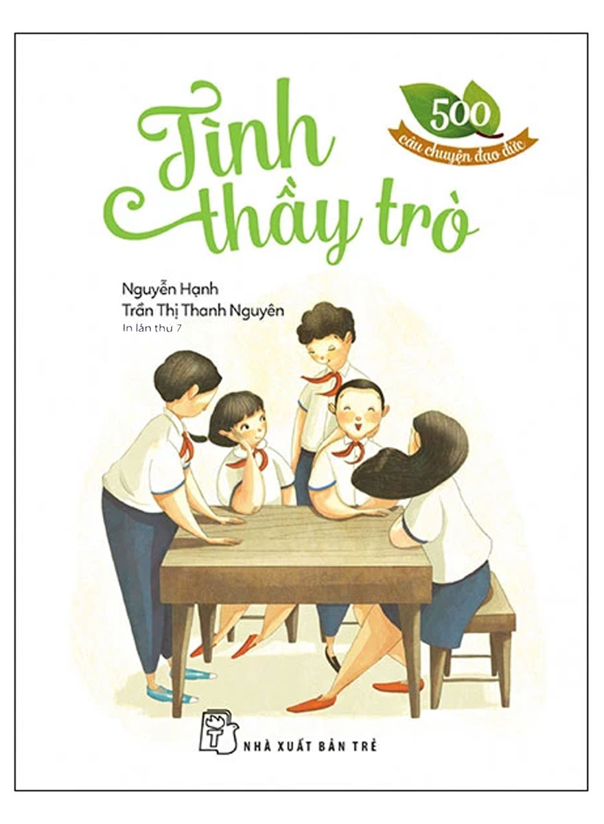 500 Câu Chuyện Đạo Đức - Tình Thầy Trò - TRẺ