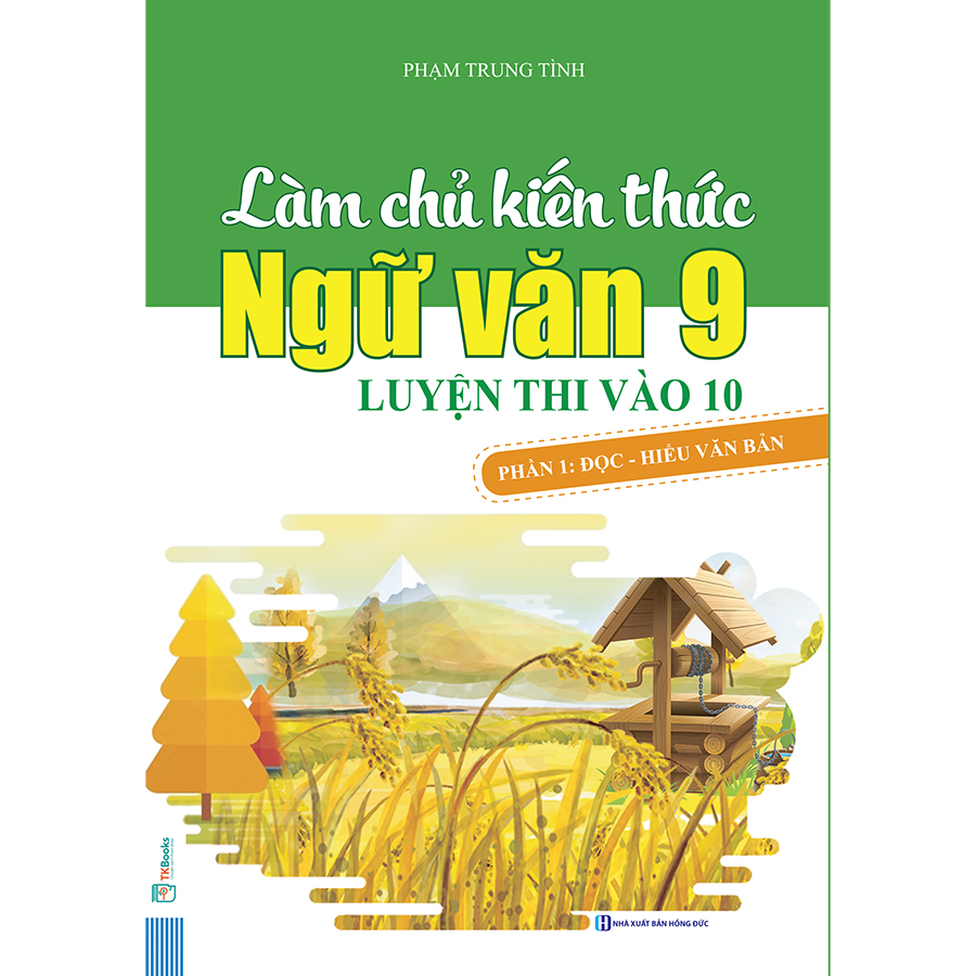 Làm Chủ Kiến Thức Ngữ Văn 9 - Luyện Thi Vào 10 Phần 1: Đọc - Hiểu Văn Bản