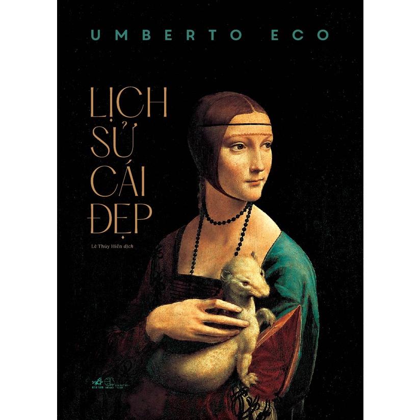 Sách Lịch sử cái đẹp (Umberto Eco) (Bìa cứng) - Nhã Nam - BẢN QUYỀN