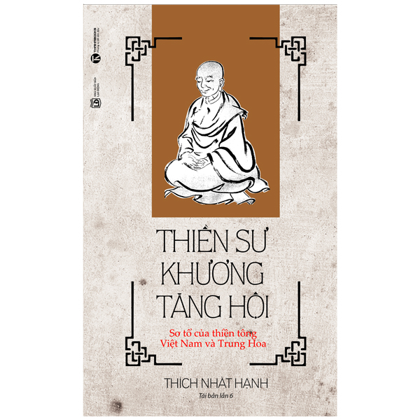 Thiền Sư Khương Tăng Hội : Sơ tổ của thiền tông Việt Nam và Trung Hoa (Tái Bản 2022)