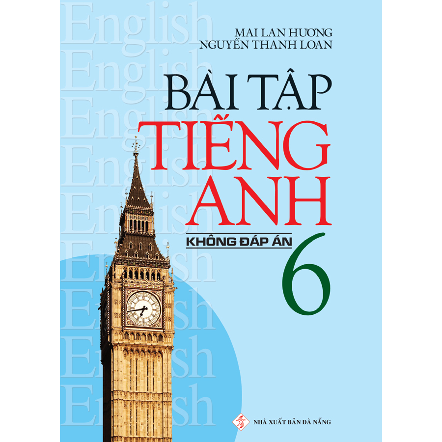 Bài Tập Tiếng Anh 6 - Không Đáp Án (Tái Bản 2020)