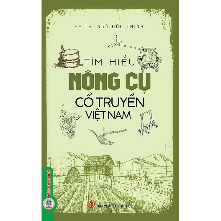 Sách - Tìm Hiểu Nông Cụ Cổ Truyền Việt Nam - Ngô Đức Thịnh - VIETNAMBOOK