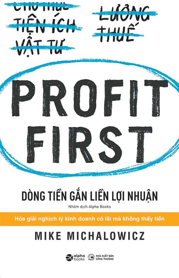 Profit First - Dòng Tiền Gắn Liền Lợi Nhuận (Tái bản năm 2023)