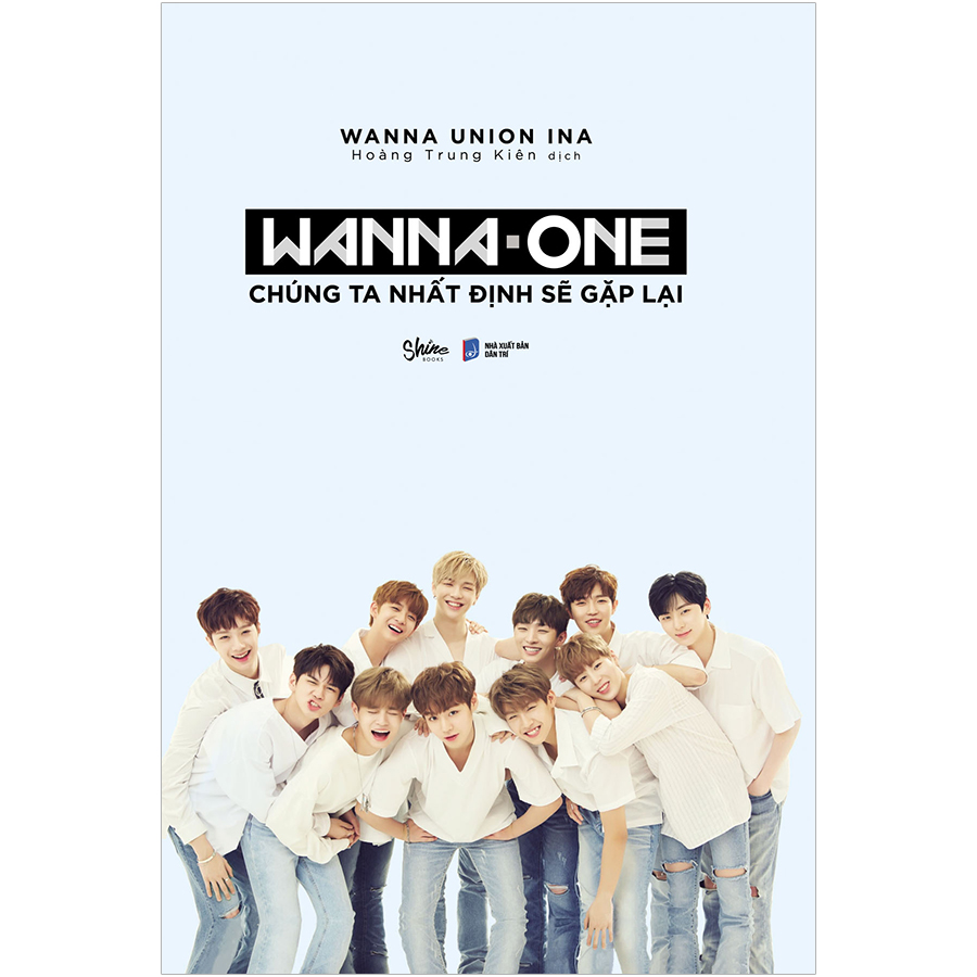 Wanna One: Chúng Ta Nhất Định Sẽ Gặp Lại (Bìa Cứng) - Tặng Kèm 8 Postcard Wanna One