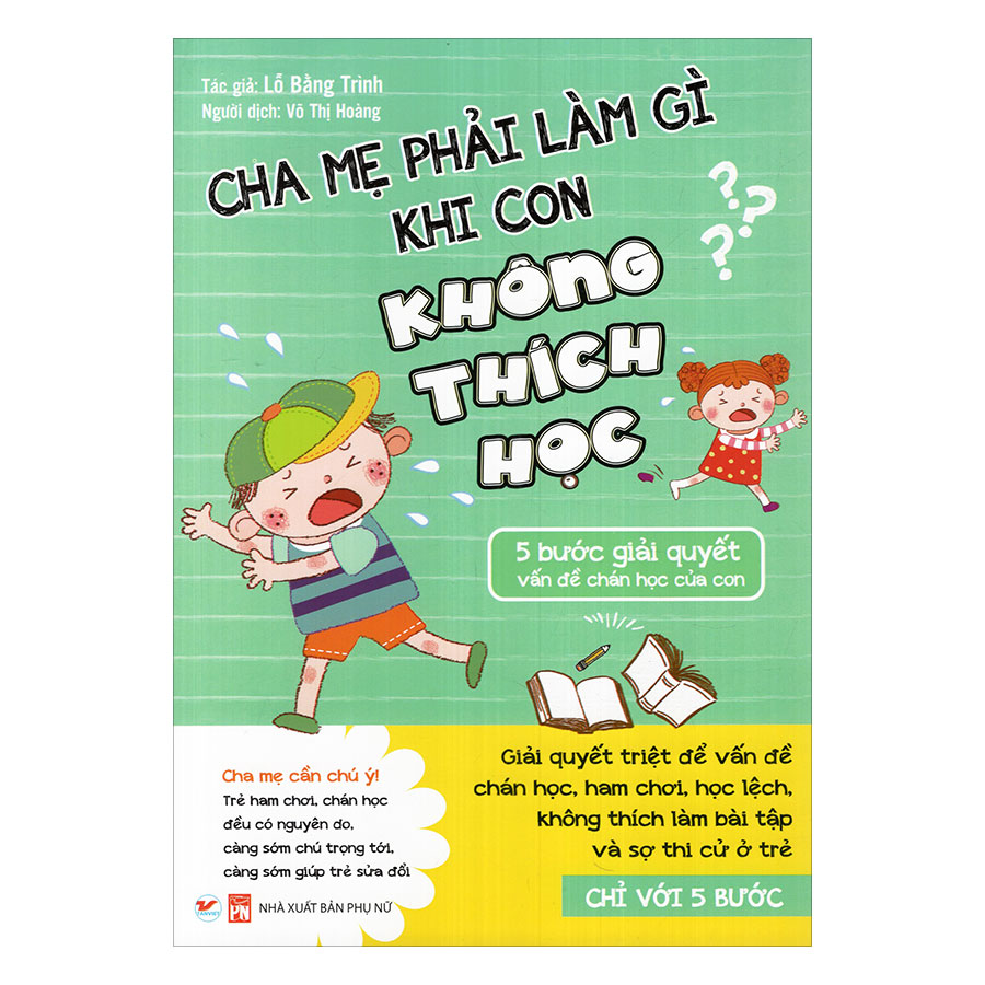 Cha Mẹ Phải Làm Gì Khi Con Không Thích Học - 5 Bước Giải Quyết Vấn Đề Chán Học Của Con