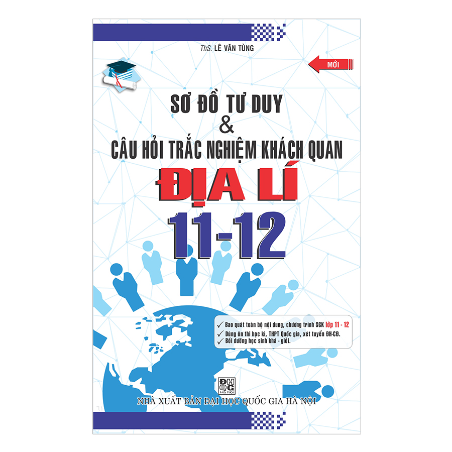 Sơ Đồ Tư Duy Và Câu Hỏi Trắc Nghiệm Khách Quan Địa Lí (Lớp 11 - 12) - Mới