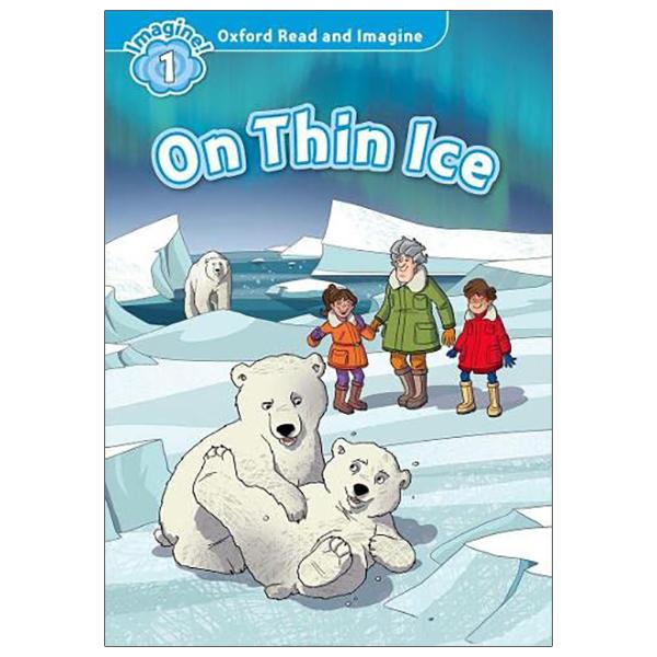 Oxford Read And Imagine Level 1: On Thin Ice