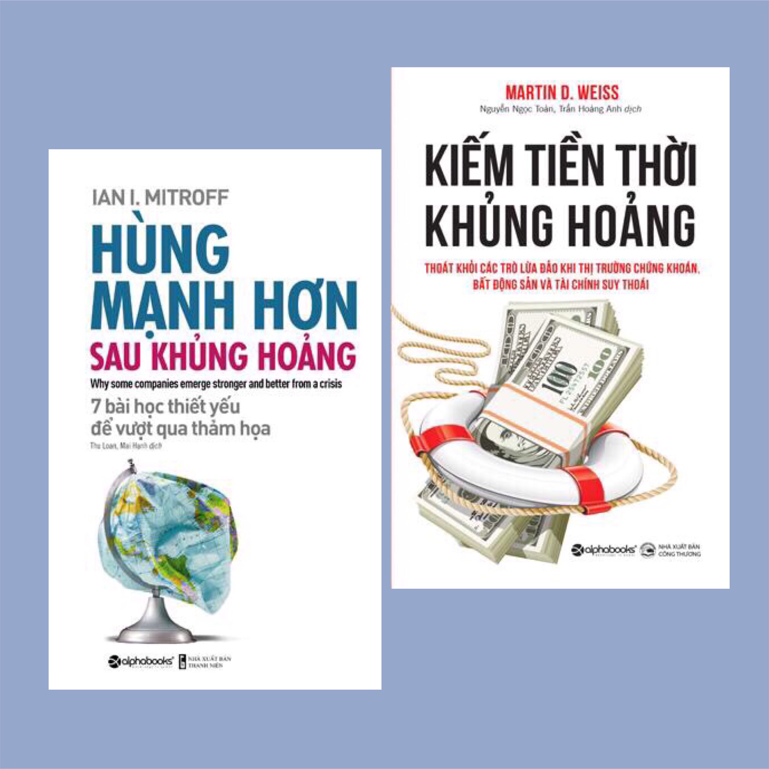 Combo Nghệ Thuật Sống Còn Cho Doanh Nghiệp Trong Giai Đoạn Khủng Hoảng:  Kiếm Tiền Thời Khủng Hoảng - Thoát Khỏi Các Trò Lừa Đảo Khi Thị Trường Chứng Khoán, Bất Động Sản Và Tài Chính Suy Thoái (Tái Bản 2020) + Hùng Mạnh Hơn Sau Khủng Hoảng (7 Bài Học Thiế