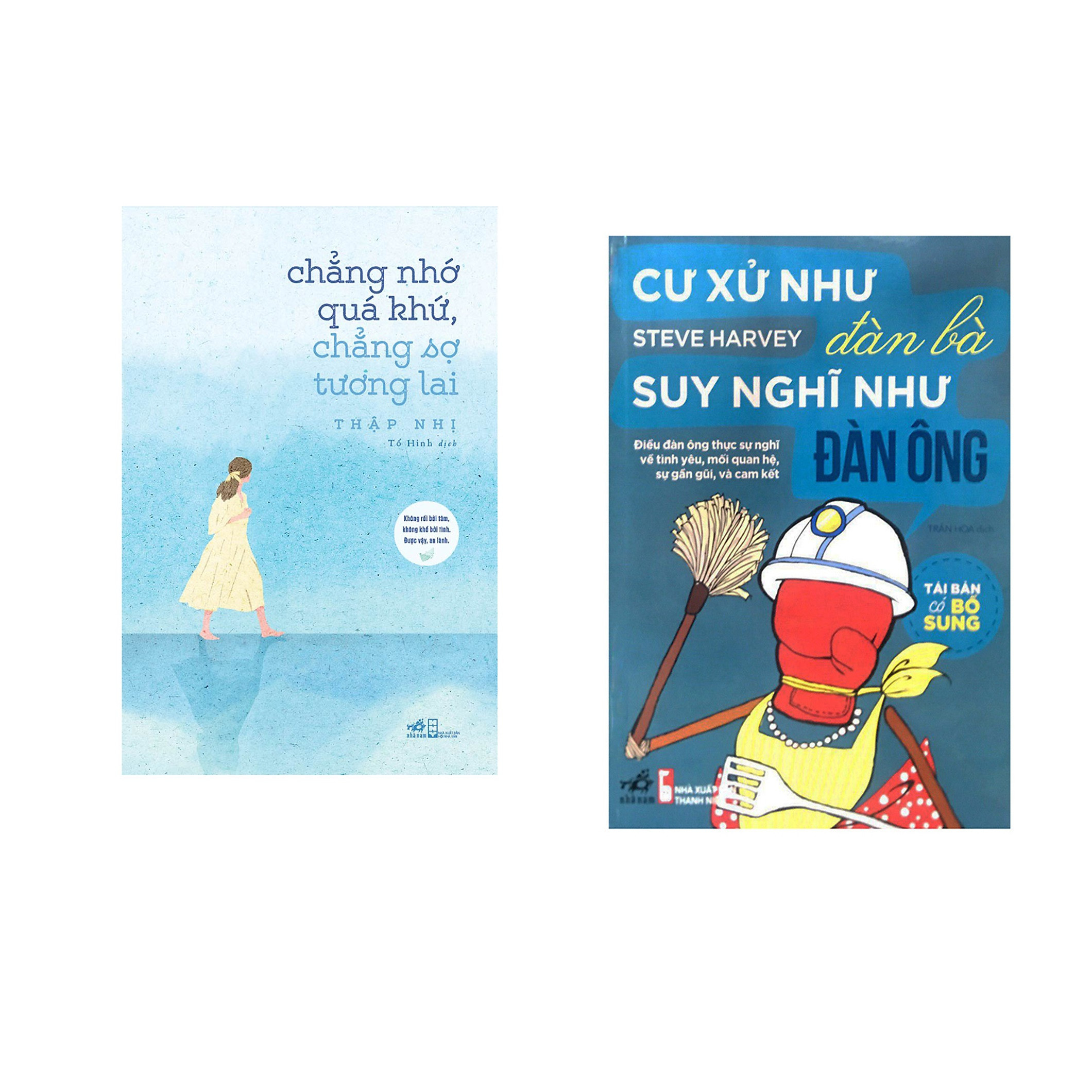 Combo 2 cuốn sách: Chẳng nhớ quá khứ, chẳng sợ tương lai + Cư xử như đàn bà suy nghĩ như đàn ông
