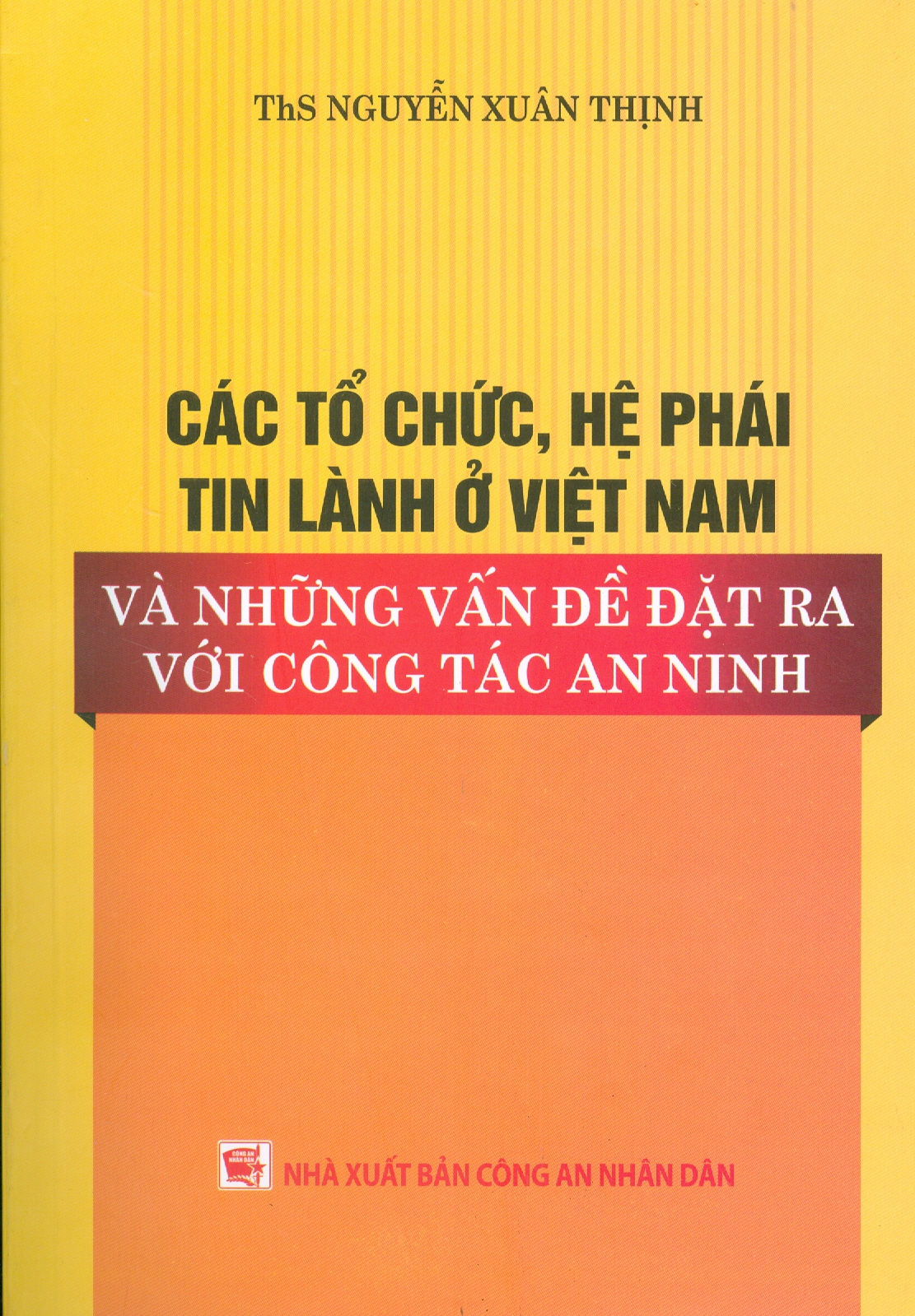 Các Tổ Chức, Hệ Phái Tin Lành Ở Việt Nam Và Những Vấn Đề Đặt Ra Với Công Tác An Ninh