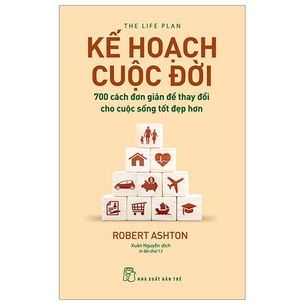 Kế Hoạch Cuộc Đời  700 Cách Đơn Giản Để Thay Đổi Cho Cuộc Sống Tốt Đẹp Hơn Tái Bản
