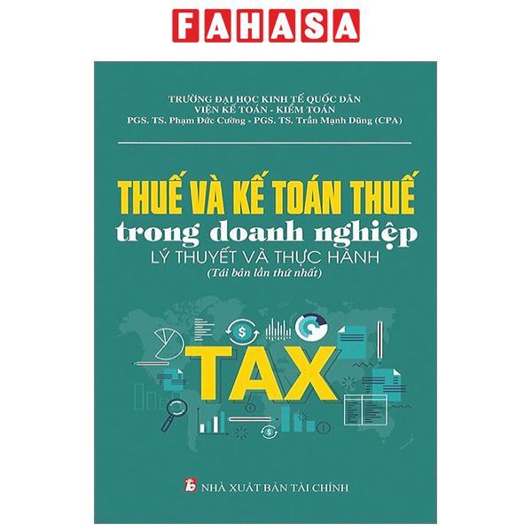Thuế Và Kế Toán Thuế Trong Doanh Nghiệp - Lý Thuyết Và Thực Hành