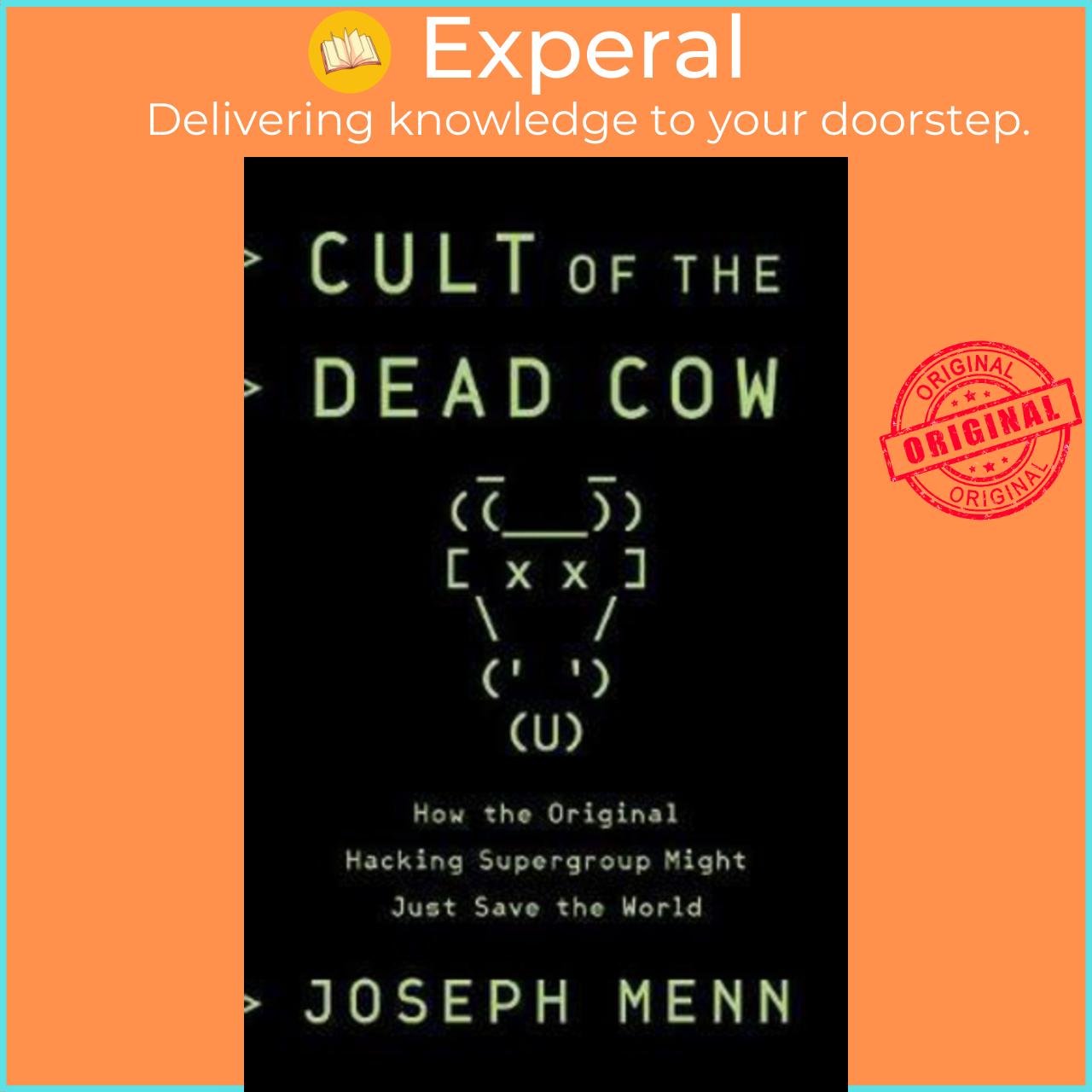 Sách - Cult of the Dead Cow : How the Original Hacking Supergroup Might Just Save by Joseph Menn