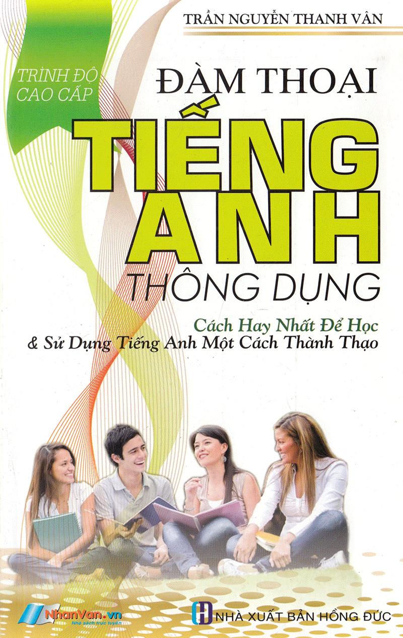 Đàm Thoại Tiếng Anh Thông Dụng (Trình Độ Cao Cấp)