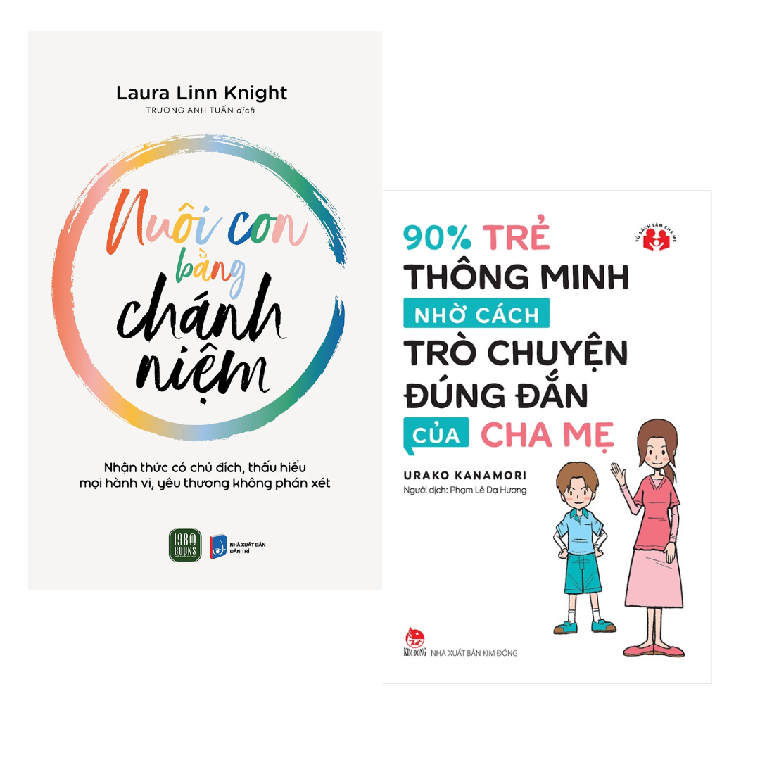 Combo 2 Cuốn Sách Nuôi Dạy Trẻ: Nuôi Con Bằng Chánh Niệm + 90% Trẻ Thông Minh Nhờ Cách Trò Chuyện Đúng Đắn Của Cha Mẹ