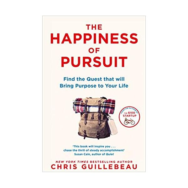 The Happiness of Pursuit: Find the Quest that will Bring Purpose to Your Life