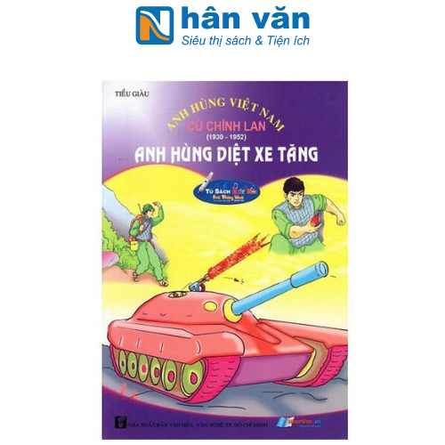 Anh Hùng Việt Nam: Cù Chính Lan - Anh Hùng Diệt Xe Tăng