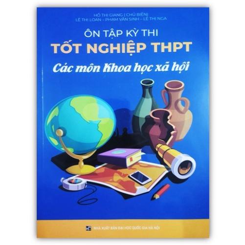 Sách - Ôn tập kỳ thi tốt nghiệp THPT các môn khoa học xã hội