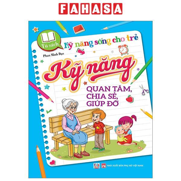 Tủ Sách Kỹ Năng Sống Cho Trẻ - Kỹ Năng Quan Tâm, Chia Sẻ, Giúp Đỡ