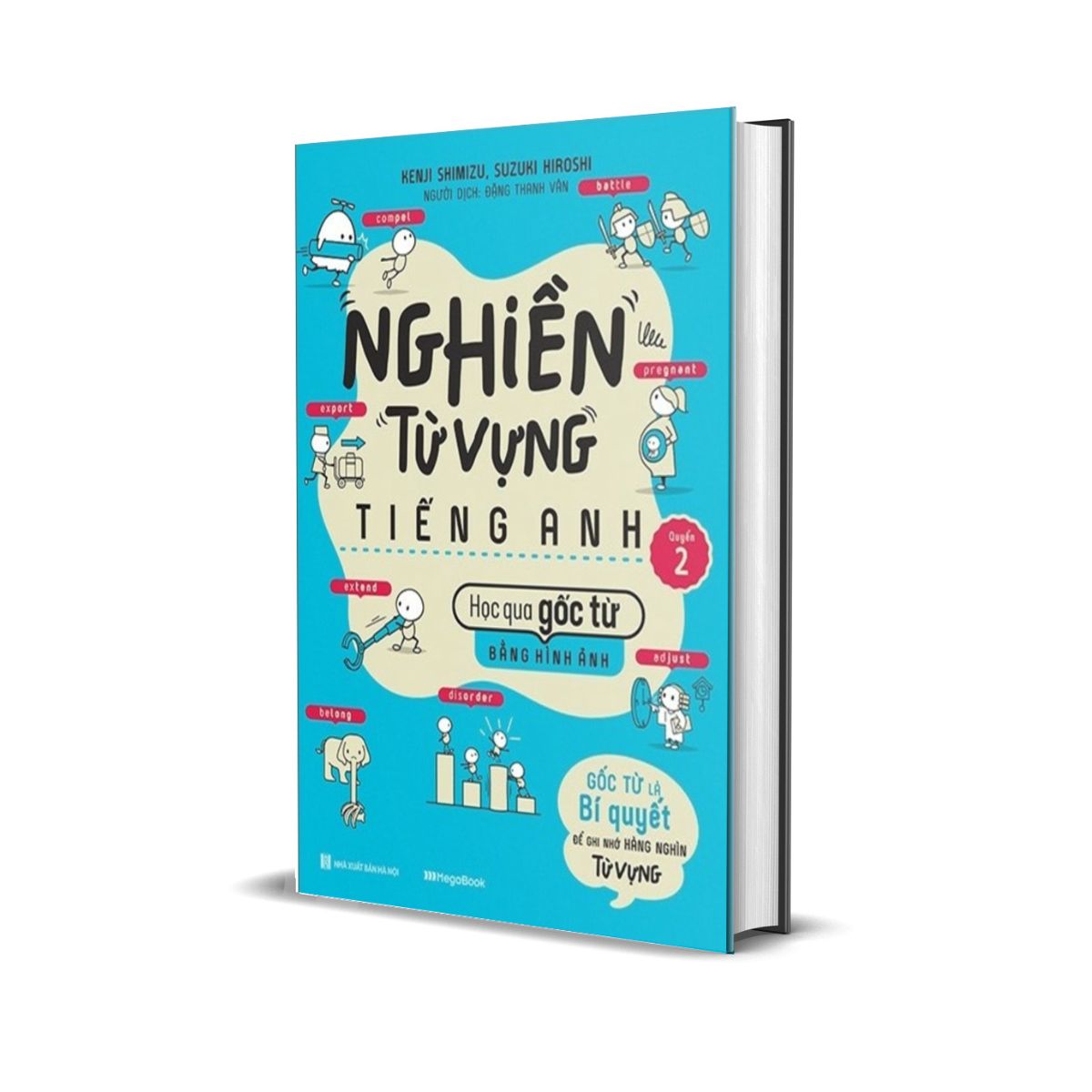 Nghiền Từ Vựng Tiếng Anh - Học Qua Gốc Từ Bằng Hình Ảnh - Gốc Từ Là Bí Quyết Để Ghi Nhớ Hàng Nghìn Từ Vựng - Quyển 2